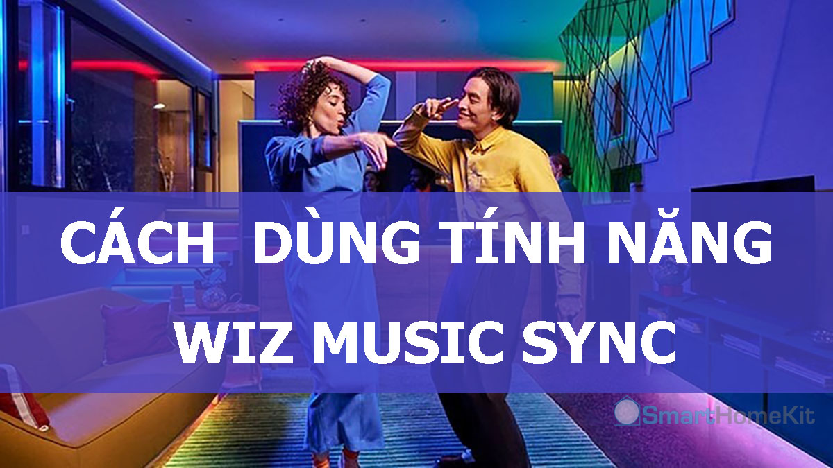 Cách sử dụng tính năng WiZ Music Sync